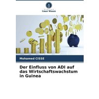Der Einfluss von ADI auf das Wirtschaftswachstum in Guinea