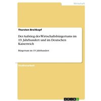 Der Aufstieg des Wirtschaftsbürgertums im 19. Jahrhundert und im Deutschen Kaiserreich