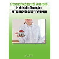 Erbschaftsteuerfrei vererben: Praktische Strategien für Vermögensübertragungen