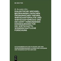 Dialektische Wechselbeziehungen zwischen ökonomischer Theorie, Wirtschaftspolitik und Wirtschaftspraxis und die damit verbundenen Konsequenzen für die