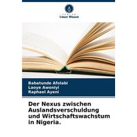 Der Nexus zwischen Auslandsverschuldung und Wirtschaftswachstum in Nigeria.