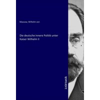 Die deutsche innere Politik unter Kaiser Wilhelm II