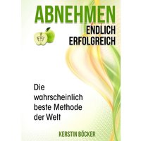 Abnehmen - Endlich erfolgreich.