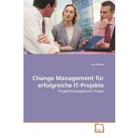 Eichler, I: Change Management für erfolgreiche IT-Projekte