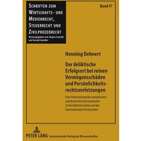 Der deliktische Erfolgsort bei reinen Vermögensschäden und Persönlichkeitsrechtsverletzungen