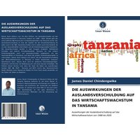 Die Auswirkungen der Auslandsverschuldung Auf das Wirtschaftswachstum in Tansania