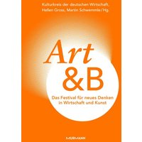 Art&B. Das Festival für neues Denken in Wirtschaft und Kunst