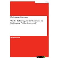 Welche Bedeutung hat der Computer im Studiengang Politikwissenschaft?