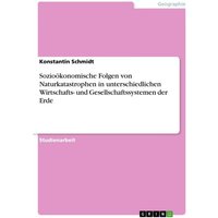 Sozioökonomische Folgen von Naturkatastrophen in unterschiedlichen Wirtschafts- und Gesellschaftssystemen der Erde