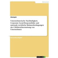 unternehmerische-nachhaltigkeit-corporate-social-responsibility-und-nationale-rechtliche-rahmenbedingungen-der-csr-berichterstattung-von-unternehmen