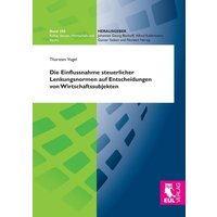 Die Einflussnahme steuerlicher Lenkungsnormen auf Entscheidungen von Wirtschaftssubjekten