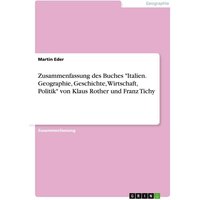 Zusammenfassung des Buches 'Italien. Geographie, Geschichte, Wirtschaft, Politik' von Klaus Rother und Franz Tichy