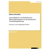 Anwendbarkeit von Methoden der Wirtschaftsmediation in der klassischen Verhandlungsführung