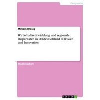 Wirtschaftsentwicklung und regionale Disparitäten in Ostdeutschland II: Wissen und Innovation