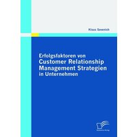 Erfolgsfaktoren von Customer Relationship Management Strategien in Unternehmen