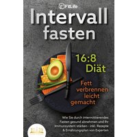 intervallfasten-16-8-diaet-fett-verbrennen-leicht-gemacht-wie-sie-durch-intermittierendes-fasten-gesund-abnehmen-und-ihr-immunsystem-staerken-ink