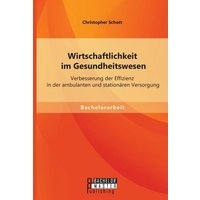Wirtschaftlichkeit im Gesundheitswesen: Verbesserung der Effizienz in der ambulanten und stationären Versorgung