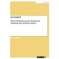 Wirtschaftsförderung im Bundesland Hamburg. Eine kritische Analyse