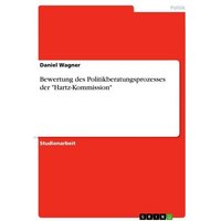 Bewertung des Politikberatungsprozesses der 'Hartz-Kommission'