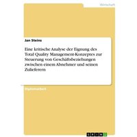 Eine kritische Analyse der Eignung des Total Quality Management-Konzeptes zur Steuerung von Geschäftsbeziehungen zwische