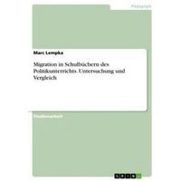 Migration in Schulbüchern des Politikunterrichts. Untersuchung und Vergleich