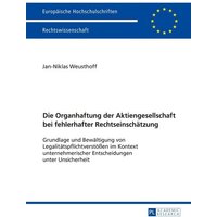 Die Organhaftung der Aktiengesellschaft bei fehlerhafter Rechtseinschätzung
