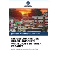 Die Geschichte der Brasilianischen Wirtschaft in Prosa Erzählt