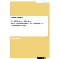 Der Einfluss verschiedener Wirtschaftsindikatoren auf ausländische Direktinvestitionen