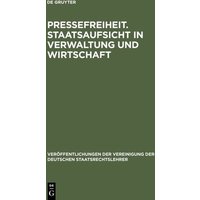 Pressefreiheit. Staatsaufsicht in Verwaltung und Wirtschaft