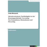 lifestyleorientierte-nachhaltigkeit-in-der-konsumgesellschaft-cocooning-neo-nomadismus-minimalismus-und-precycling