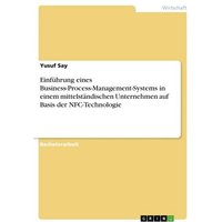 Einführung eines Business-Process-Management-Systems in einem mittelständischen Unternehmen auf Basis der NFC-Technologie