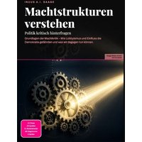 Machtstrukturen verstehen: Politik kritisch hinterfragen