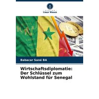 Wirtschaftsdiplomatie: Der Schlüssel zum Wohlstand für Senegal