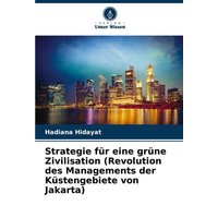 Strategie für eine grüne Zivilisation (Revolution des Managements der Küstengebiete von Jakarta)