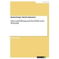 Vision und Führung und deren Rolle in der Wirtschaft