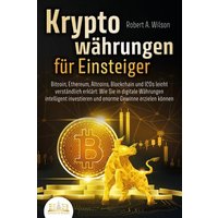 KRYPTOWÄHRUNGEN FÜR EINSTEIGER - Bitcoin, Ethereum, Altcoins, Blockchain und ICO