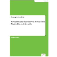 Wirtschaftliches Potential von biobasierten Werkstoffen in Österreich