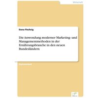 Die Anwendung moderner Marketing- und Managementmethoden in der Ernährungsbranche in den neuen Bundesländern