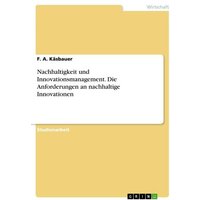 Nachhaltigkeit und Innovationsmanagement. Die Anforderungen an nachhaltige Innovationen