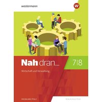 Nah dran 7 / 8. Schulbuch. Wirtschaft und Verwaltung. Rheinland-Pfalz