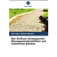 Der Einfluss strategischer Managementpraktiken auf islamische Banken
