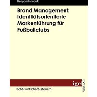 Brand Management: Identitätsorientierte Markenführung für Fußballclubs