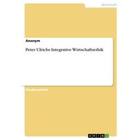 Peter Ulrichs Integrative Wirtschaftsethik