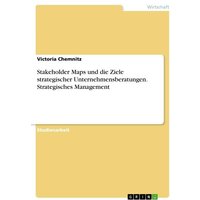 Stakeholder Maps und die Ziele strategischer Unternehmensberatungen. Strategisches Management