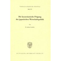 Die keynesianische Prägung der japanischen Wirtschaftspolitik.