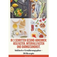 In 3 Schritten gesund abnehmen! (Heilfasten, Intervallfasten, Darmgesundheit)