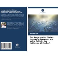 Der Agrarsektor: Status, Herausforderungen und seine Rolle in der indischen Wirtschaft