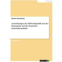 Auswirkungen der EZB-Geldpolitik seit der Finanzkrise auf die deutschen Immobilienmärkte