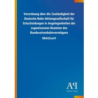 Verordnung über die Zuständigkeit der Deutsche Bahn Aktiengesellschaft für Entscheidungen in Angelegenheiten der zugewiesenen Beamten des Bundeseisenb