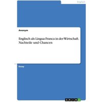 Englisch als Lingua Franca in der Wirtschaft. Nachteile und Chancen